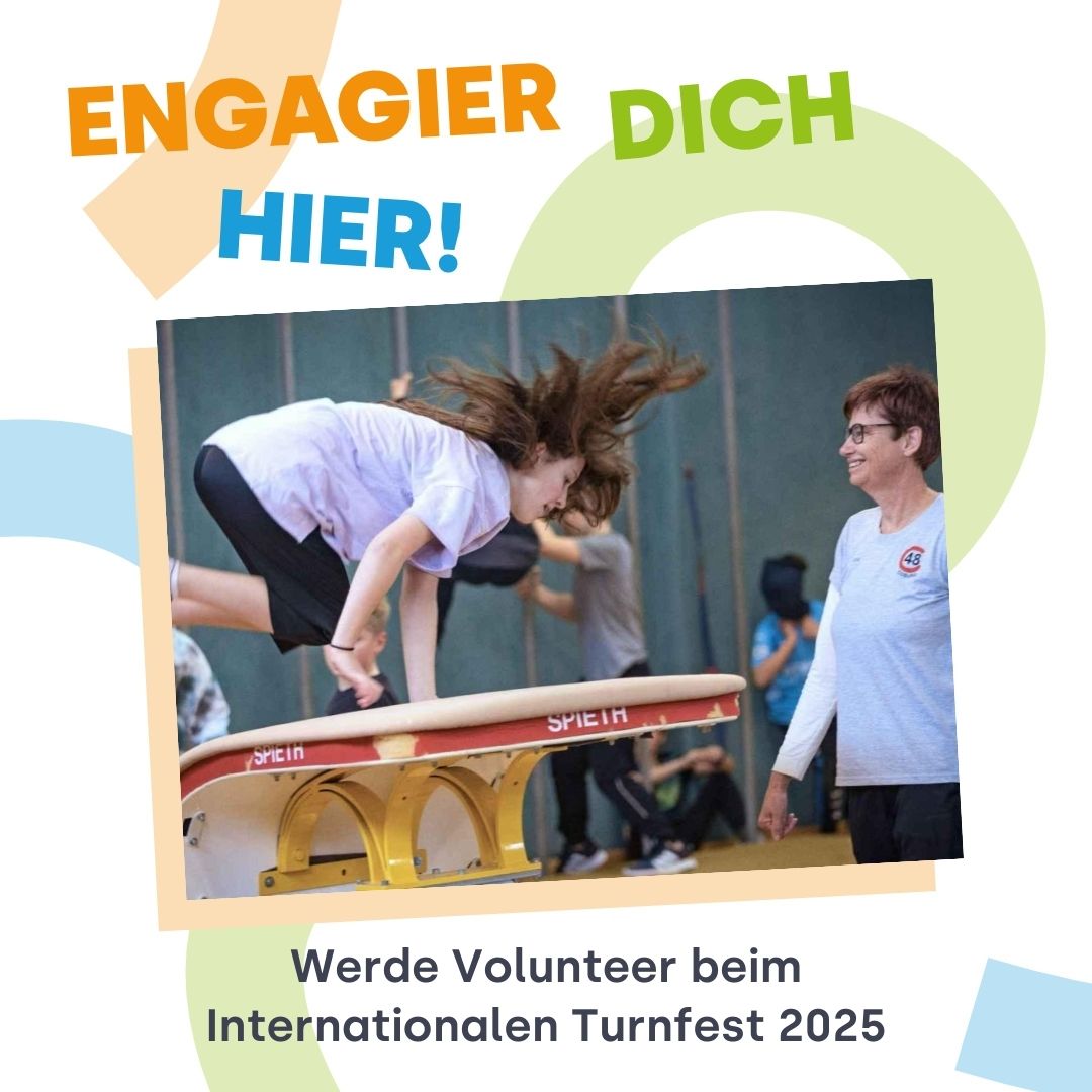 Dynamisches Bild einer Turnsituation. Text: Engagier dich hier! Werde Volunteer beim Internationalen Turnfest 2025.